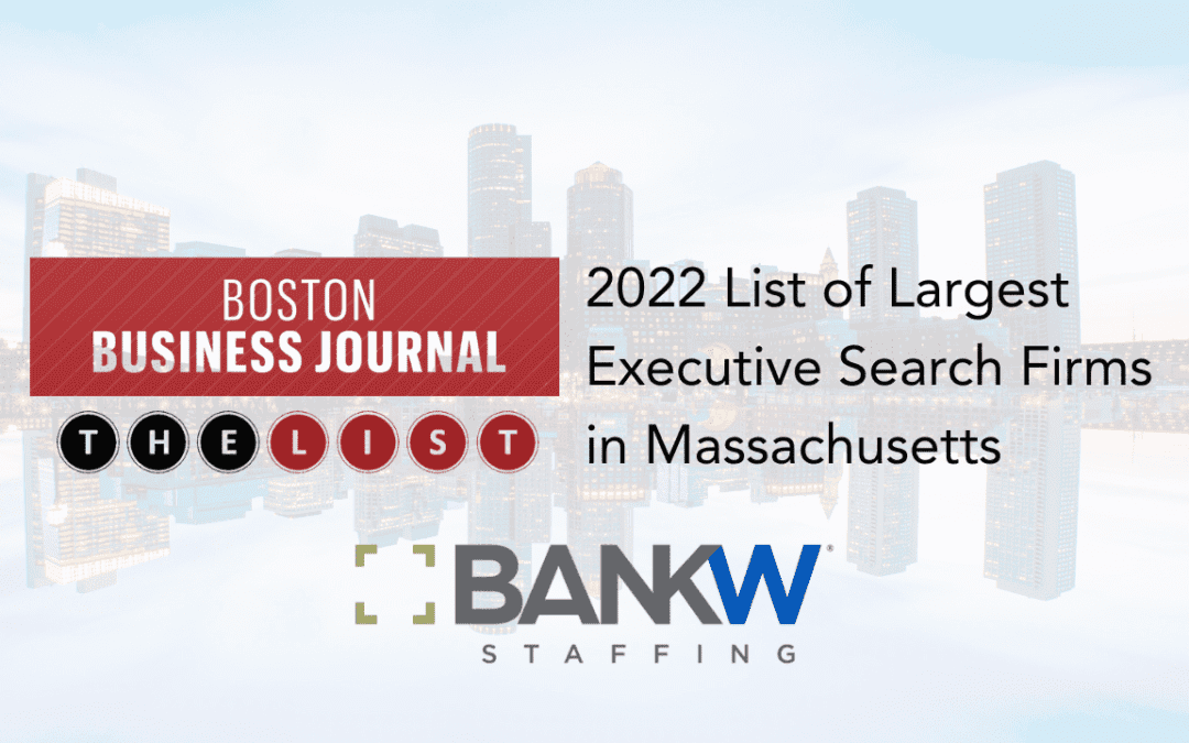 BANKW Staffing Recognized in Boston Business Journal’s Book of Lists for Largest Executive Search Firm