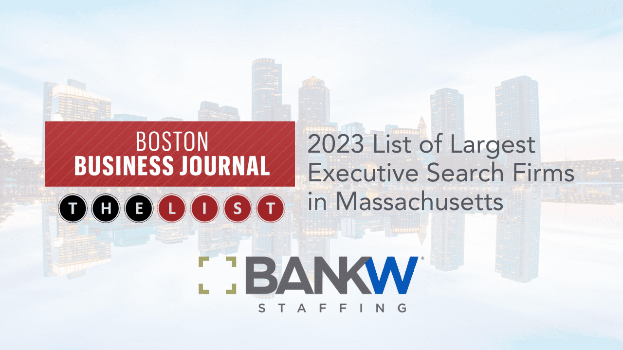 Bankw staffing recognized in boston business journal’s book of lists for largest executive search firm